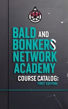 Paperback Bald and Bonkers Network Academy Course Catalog: First Edition Book