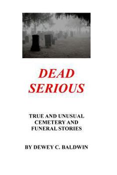 Paperback Dead Serious: Unusual Cemetery Stories Book