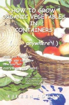 Hardcover How To Grow Organic Vegetables In Containers (...Anywhere!) Book