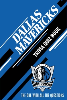 Paperback Dallas Mavericks Trivia Quiz Book: The One With All The Questions Book