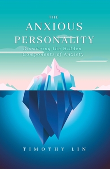 Paperback The Anxious Personality: Dissolving the Hidden Components of Anxiety Book