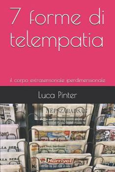 Paperback 7 Forme Di Telempatia: Il Corpo Extrasensoriale [Italian] Book