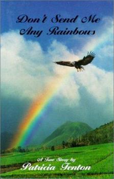 Paperback Don't Send Me Any Rainbows: A True Story Book