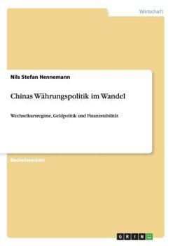 Paperback Chinas Währungspolitik im Wandel: Wechselkursregime, Geldpolitik und Finanzstabilität [German] Book
