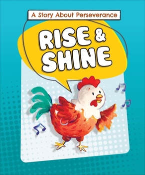 Library Binding Rise and Shine: A Story about Perseverance Book