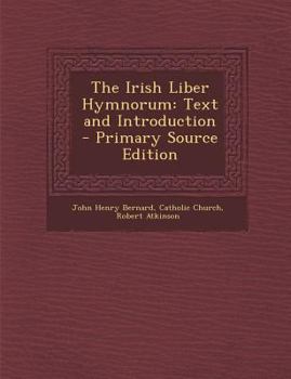 Paperback The Irish Liber Hymnorum: Text and Introduction - Primary Source Edition [Latin] Book