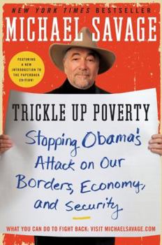 Paperback Trickle Up Poverty: Stopping Obama's Attack on Our Borders, Economy, and Security Book