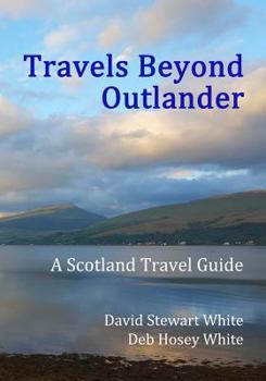 Paperback Travels Beyond Outlander: A Scotland Travel Guide Book