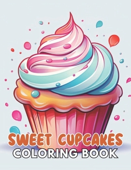 Paperback Sweet Cupcakes Coloring Book: Beautiful and High-Quality Design To Relax and Enjoy Book