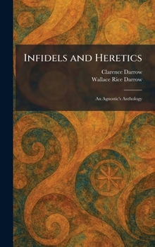 Infidels and Heretics: An Agnostic's Anthology