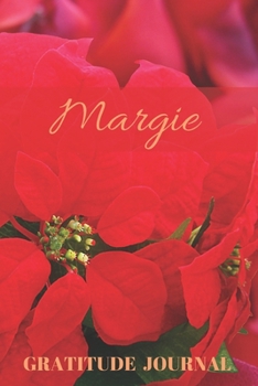 Margie Gratitude Journal: Christmas Design Personalized with Name and Prompted, for Women (Poinsettia)
