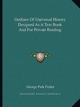 Paperback Outlines Of Universal History Designed As A Text Book And For Private Reading Book