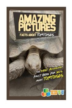 Paperback Amazing Pictures and Facts about Tortoises: The Most Amazing Fact Book for Kids about Tortoises Book