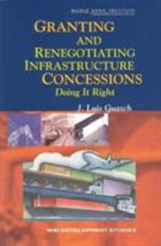 Paperback Granting and Renegotiating Infrastructure Concessions: Doing It Right Book