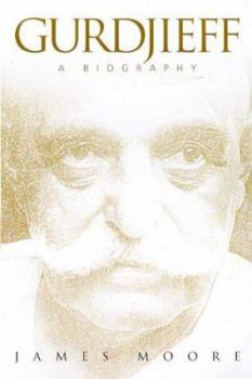 Gurdjieff: A Biography : The Anatomy of a Myth