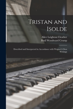 Paperback Tristan and Isolde: Described and Interpreted in Accordance With Wagner's Own Writings Book