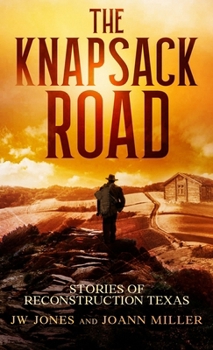 Hardcover The Knapsack Road, Seven Stories of Reconstruction Texas Book