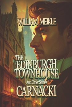 CARNACKI: THE EDINBURGH TOWNHOUSE: And Other Stories