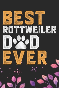 Paperback Best Rottweiler Dad Ever: Cool Rottweiler Dog Dad Journal Notebook - Rottweiler Puppy Lover Gifts - Funny Rottweiler Dad Notebook - Rottweiler O Book