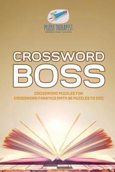 Paperback Crossword Boss Crossword Puzzles for Crossword Fanatics (with 86 Puzzles to Do!) Book