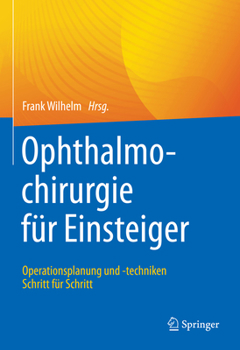 Hardcover Ophthalmochirurgie Für Einsteiger: Operationsplanung Und -Techniken Schritt Für Schritt [German] Book