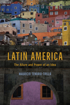 Hardcover Latin America: The Allure and Power of an Idea Book