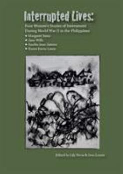 Paperback Interrupted Lives: Four Women's Stories of Internment During WWII in the Philippines Book