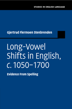 Long-Vowel Shifts in English, C.1050-1700: Evidence from Spelling - Book  of the Studies in English Language