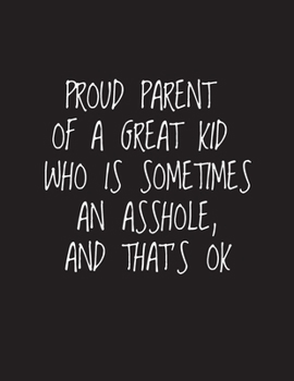 Proud Parent Of A Great Kid Who Is Sometimes An Asshole, And That's OK: Line Journal Note book  Black Paper 101pages of 8.5"x 11" For Using ... gel pens/markers, Gel ink pens, Chalk