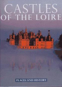 Hardcover Castles of the Loire: Places and History (Places and History Series) Book
