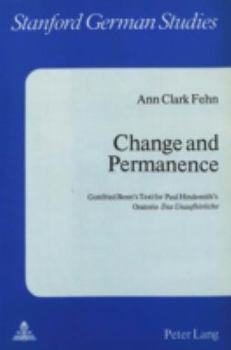 Change and Permanence: Gottfried Benn's Text for Paul Hindemith's Oratorio «Das Unaufhoerliche»