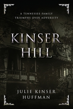 Paperback Kinser Hill: A Tennesse Family Overcomes Adversity Book