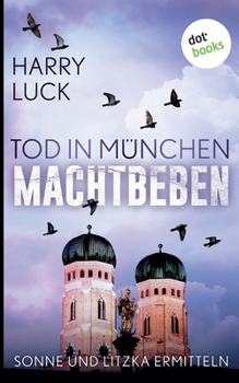 Paperback Tod in München - Machtbeben: Der vierte Fall für Sonne und Litzka: Kriminalroman [German] Book