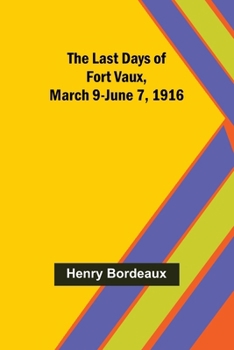 Paperback The Last Days of Fort Vaux, March 9-June 7, 1916 Book