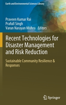 Hardcover Recent Technologies for Disaster Management and Risk Reduction: Sustainable Community Resilience & Responses Book