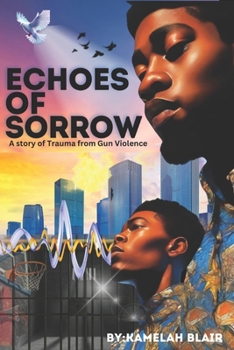 Paperback Echoes of Sorrow: A story of Trauma from Gun Violence Book