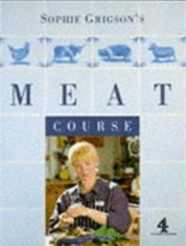 Hardcover Sophie Grigson's Meat Course (A Channel Four Book) Book