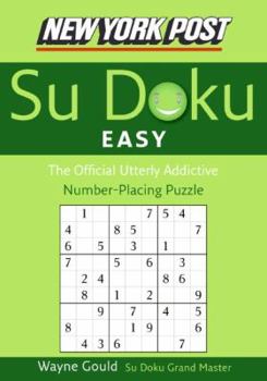 Paperback New York Post Easy Su Doku: The Official Utterly Addictive Number-Placing Puzzle Book
