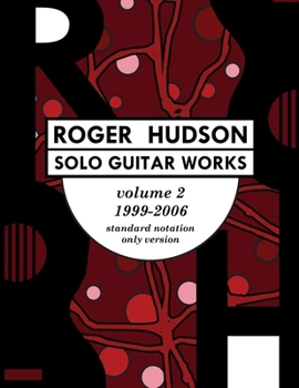 Paperback Roger Hudson Solo Guitar Works Volume 2, 1999-2006: Standard Notation Only Version Book