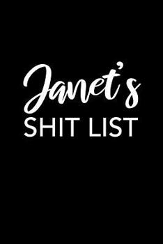 Janet's Shit List: Janet Gift Notebook - Funny Personalized Lined Note Pad for Women Named Janet - Novelty Journal with Lines - Sarcastic Cool Office Gag Gift for Coworkers Boss - Size 6x9