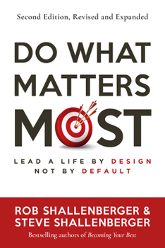 Paperback Do What Matters Most, Second Edition: Lead a Life by Design, Not by Default Book