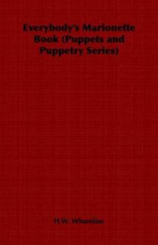 Everybody's Marionette Book (Puppets and Puppetry Series)