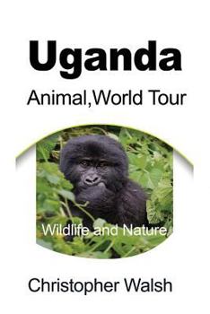 Paperback Uganda Animal World Tour: Wildlife and Nature Book