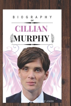 Paperback Cillian Murphy: The Life and Legacy of Cillian Murphy Book