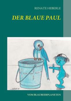 Paperback Der blaue Paul: vom Blaubeerplaneten [German] Book