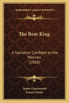 Paperback The Bear King: A Narrative Confided to the Marines (1868) Book