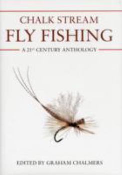 Hardcover Chalk Stream Fly Fishing: A 21st Century Anthology Book