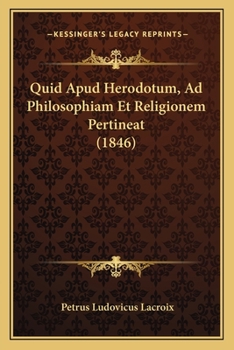 Paperback Quid Apud Herodotum, Ad Philosophiam Et Religionem Pertineat (1846) [Latin] Book