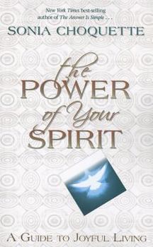 Paperback The Power of Your Spirit: A Guide to Joyful Living Book
