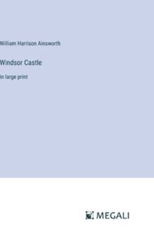 Hardcover Windsor Castle: in large print Book